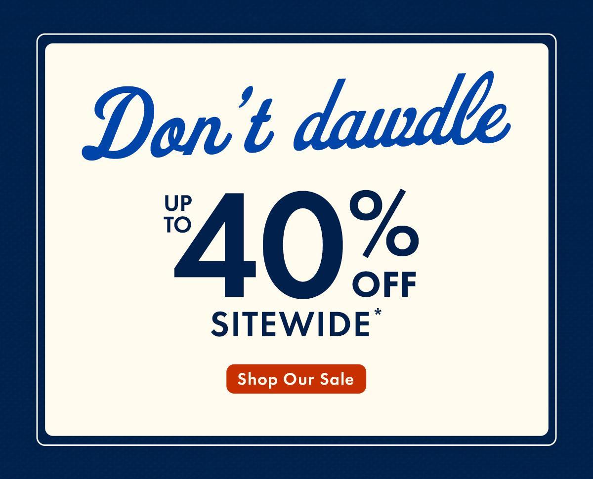 Up to 40% off Sitewide