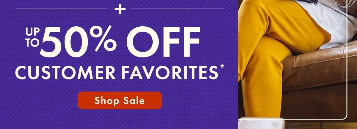 Up to 50% off Customer Favorites