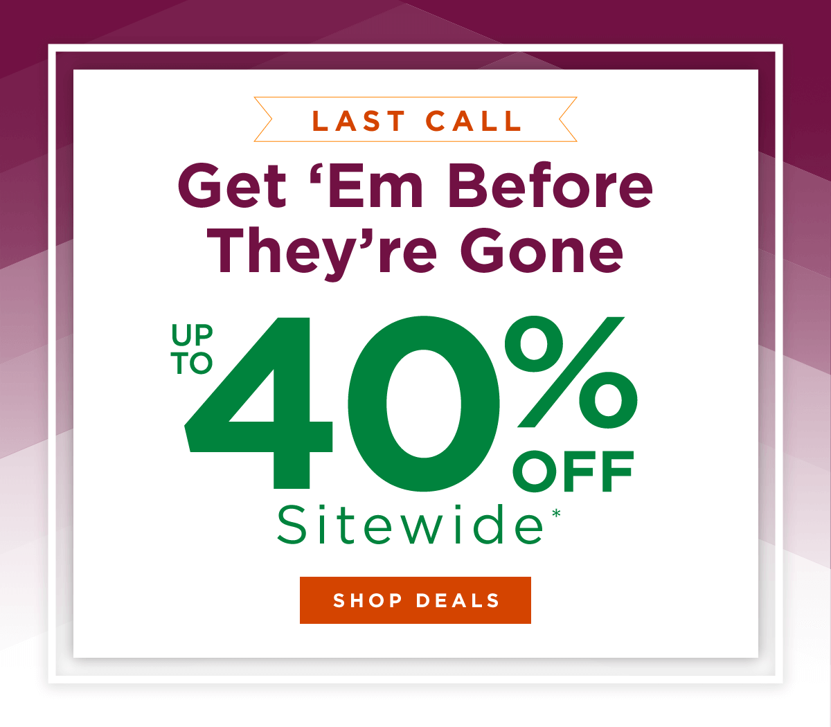 Up to 40% off sitewide