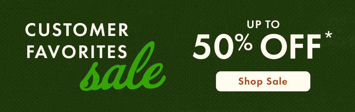 Up to 50% off Customer Favorites