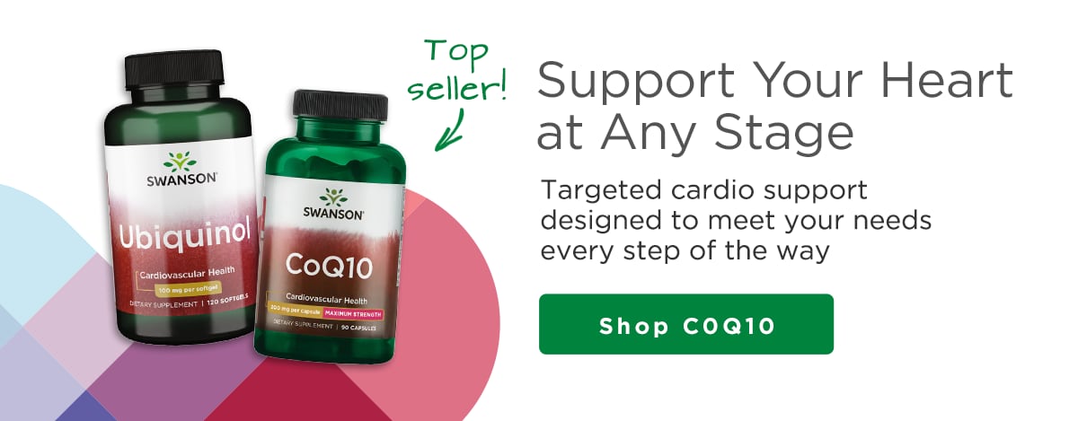 Support Your Heart at Any Stage Targeted cardio support designed to meet your needs every step of the way SHOP COQ10 