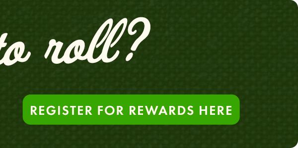Register for rewards here