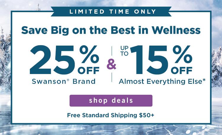 25% Off Swanson Brand & up to 15% off almost everything else 