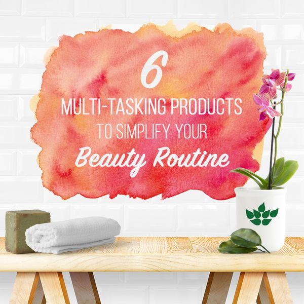 test-6 Multi-Tasking Beauty Products to Simplify Your Routine