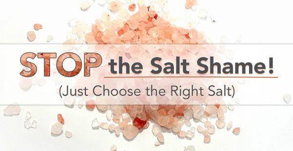 test-STOP the Salt Shame... Just Choose the Right Salt