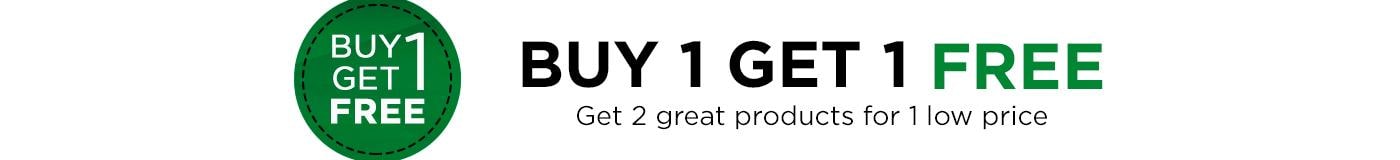 Buy 1 Get 1 Free, Get 2 great products for 1 low price