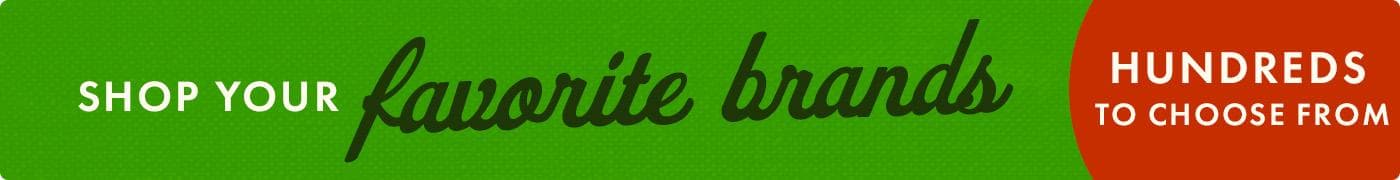 Shop your favorite brands, hundreds to choose from.