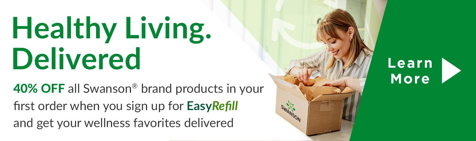 Healthy Living Delivered Get your health &wellness favorites automatically delivered to your doorstep with EasyRefill