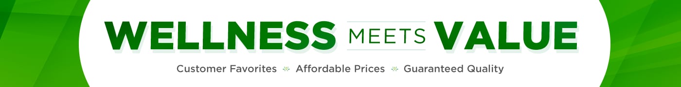 Wellness Meets Value, Customer Favorites, Affordable Prices, Guaranteed Quality