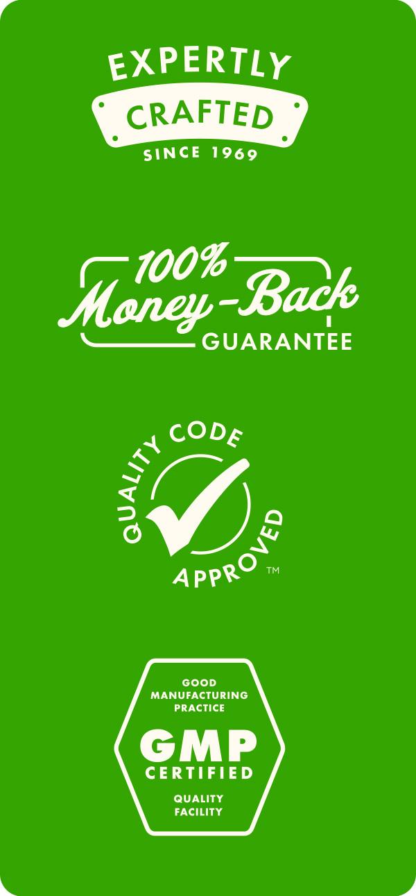 100% Money- Back Guarantee, Quality Code Approved, Expertly Crafted, GMP Certified